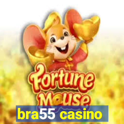 bra55 casino