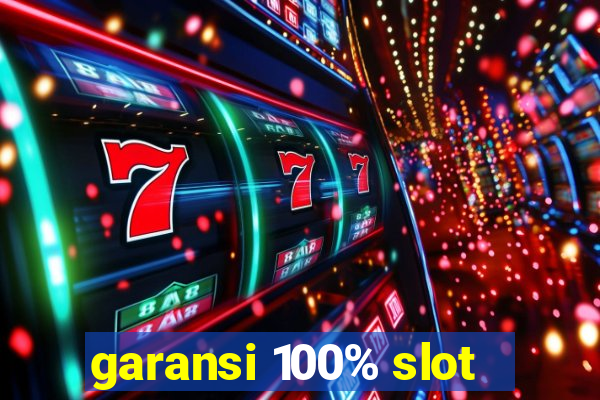 garansi 100% slot