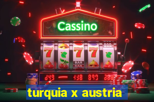 turquia x austria