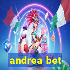 andrea bet