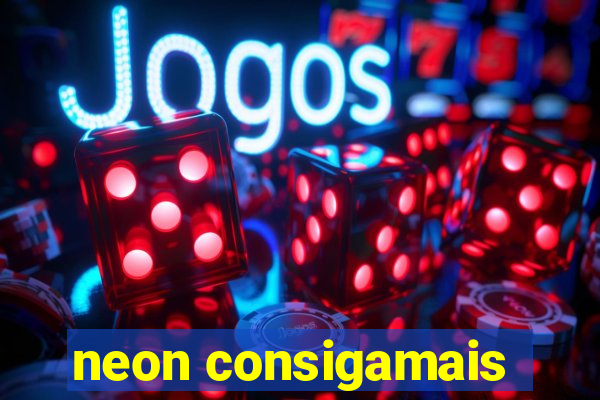 neon consigamais