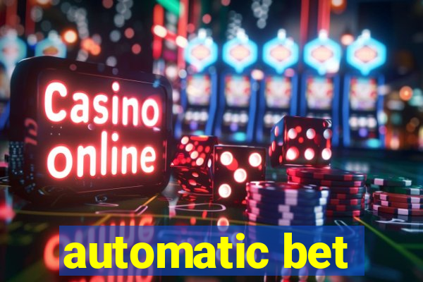 automatic bet