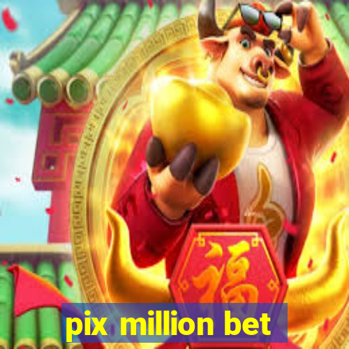 pix million bet