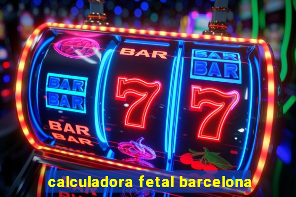 calculadora fetal barcelona