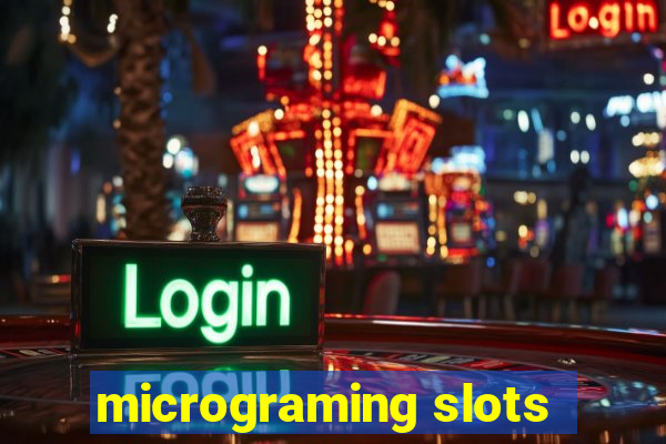 micrograming slots