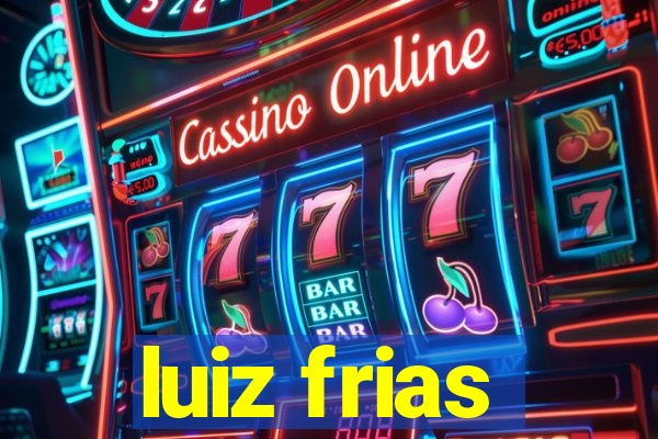 luiz frias