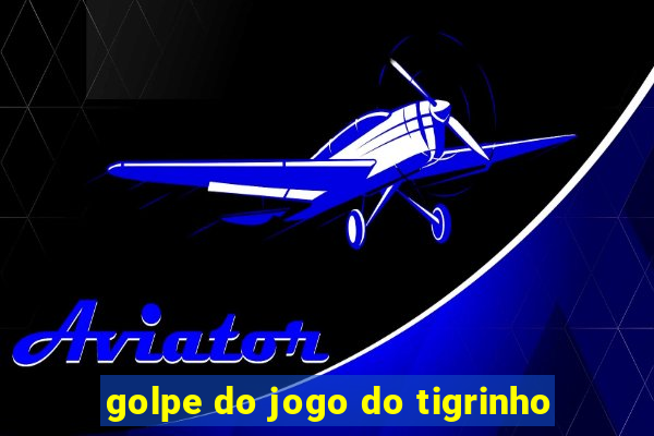 golpe do jogo do tigrinho