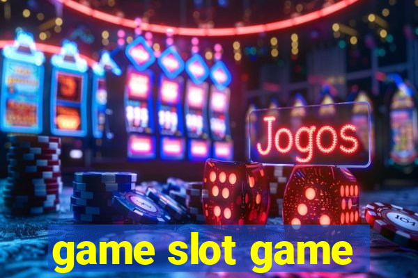 game slot game