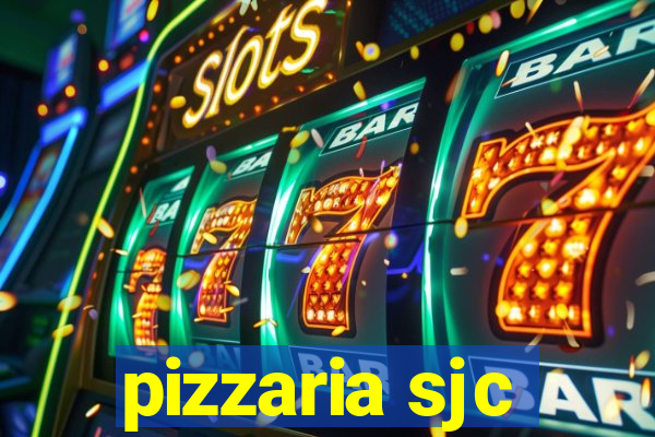 pizzaria sjc