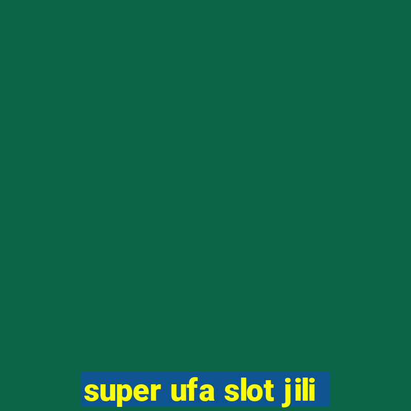 super ufa slot jili