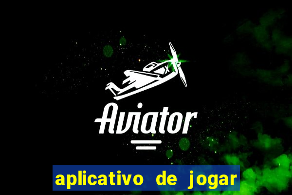 aplicativo de jogar e ganhar dinheiro