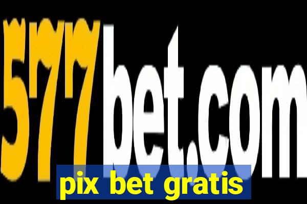 pix bet gratis