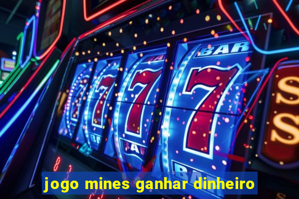 jogo mines ganhar dinheiro