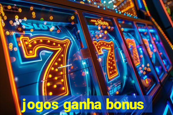 jogos ganha bonus