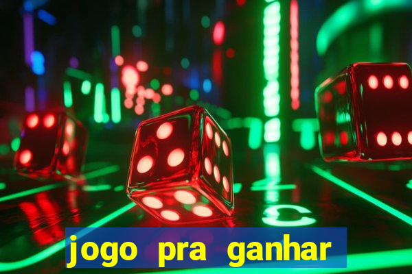 jogo pra ganhar dinheiro online