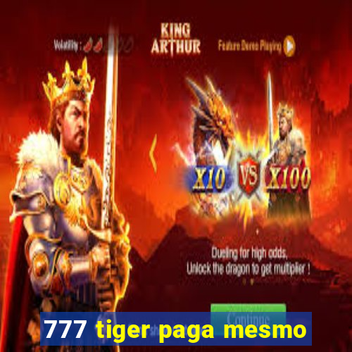 777 tiger paga mesmo