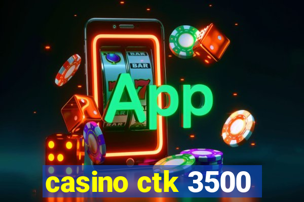 casino ctk 3500