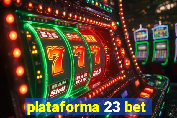 plataforma 23 bet