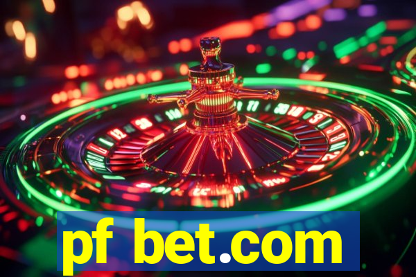 pf bet.com