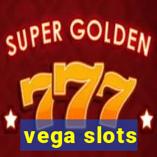 vega slots