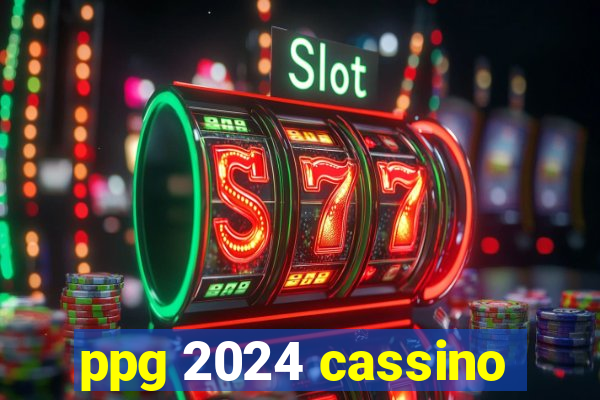 ppg 2024 cassino