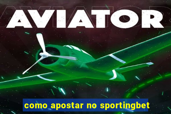 como apostar no sportingbet