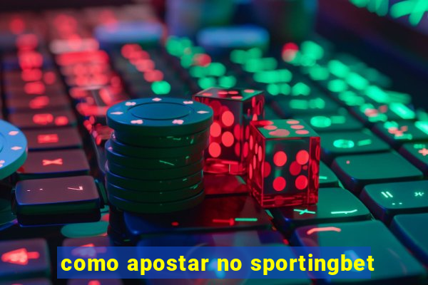 como apostar no sportingbet