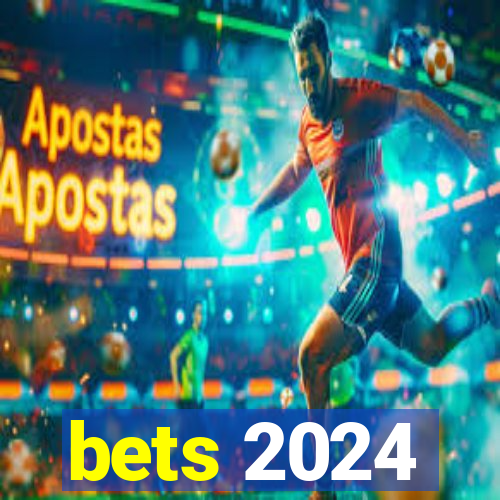 bets 2024