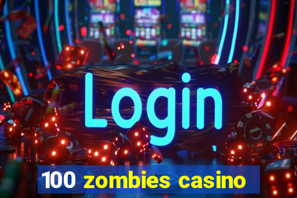 100 zombies casino