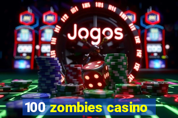 100 zombies casino