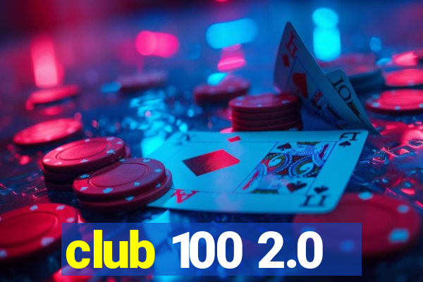 club 100 2.0