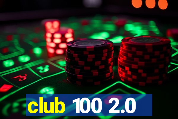 club 100 2.0