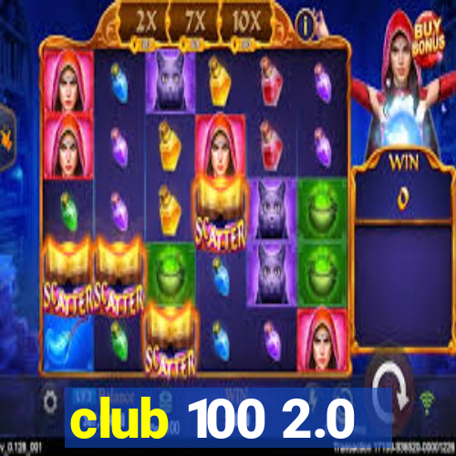 club 100 2.0