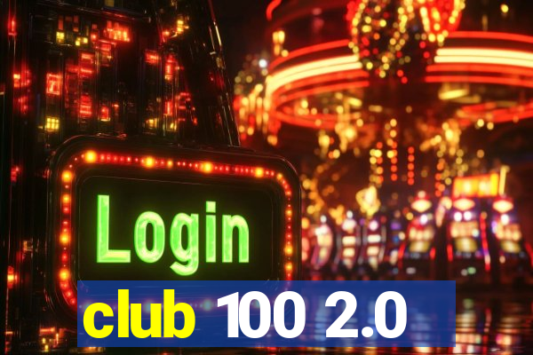 club 100 2.0