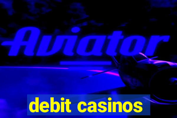 debit casinos