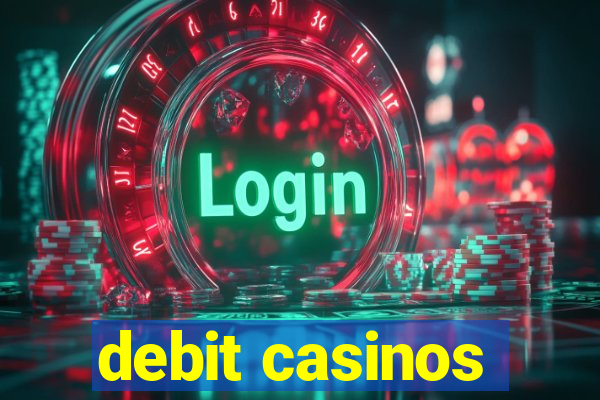 debit casinos