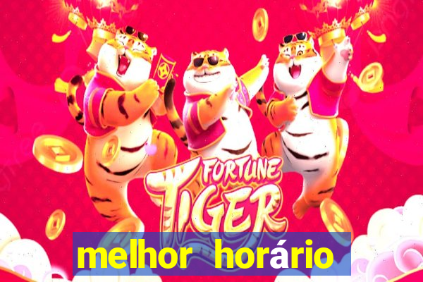 melhor horário para jogar fortune tiger à noite