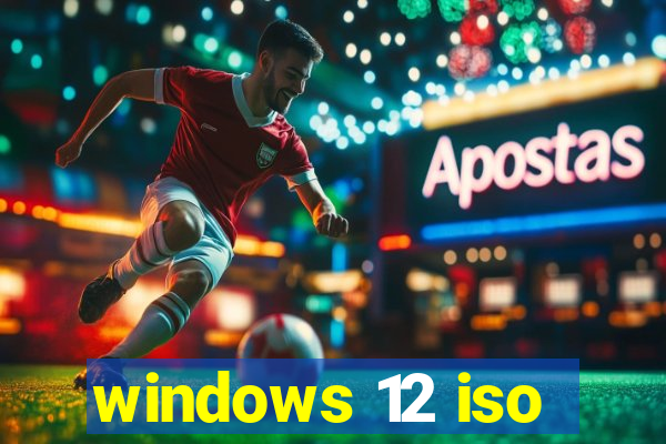 windows 12 iso