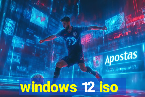 windows 12 iso