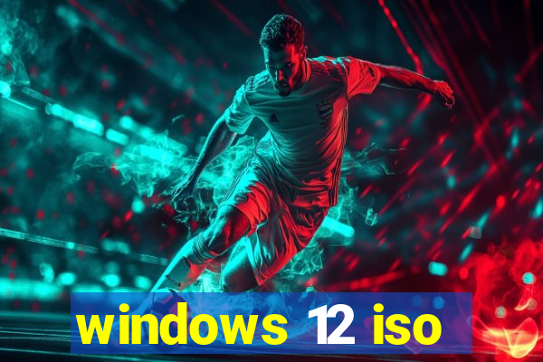 windows 12 iso