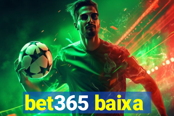 bet365 baixa