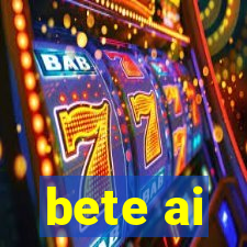 bete ai