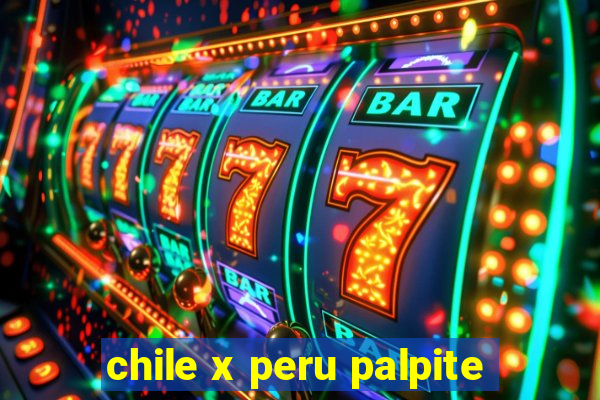 chile x peru palpite