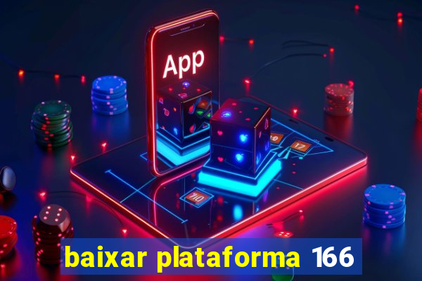 baixar plataforma 166