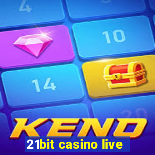 21bit casino live