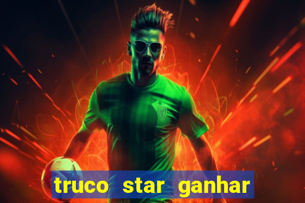 truco star ganhar dinheiro de verdade