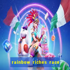 rainbow riches race day slot