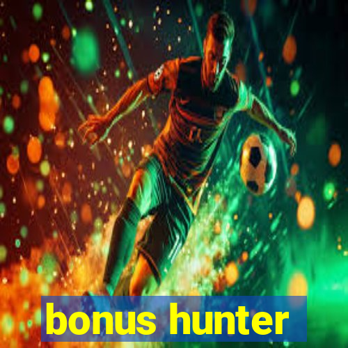 bonus hunter