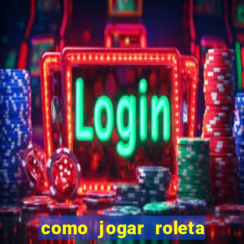 como jogar roleta no betano