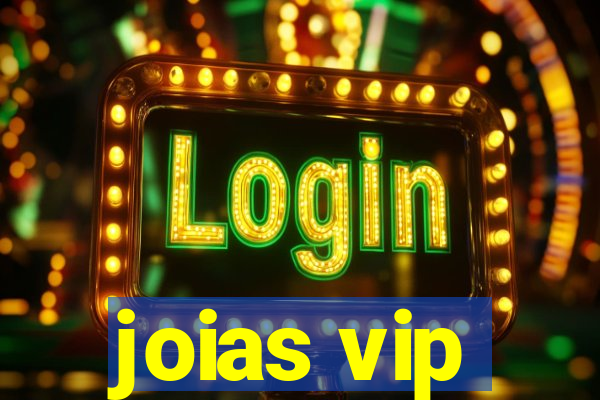 joias vip